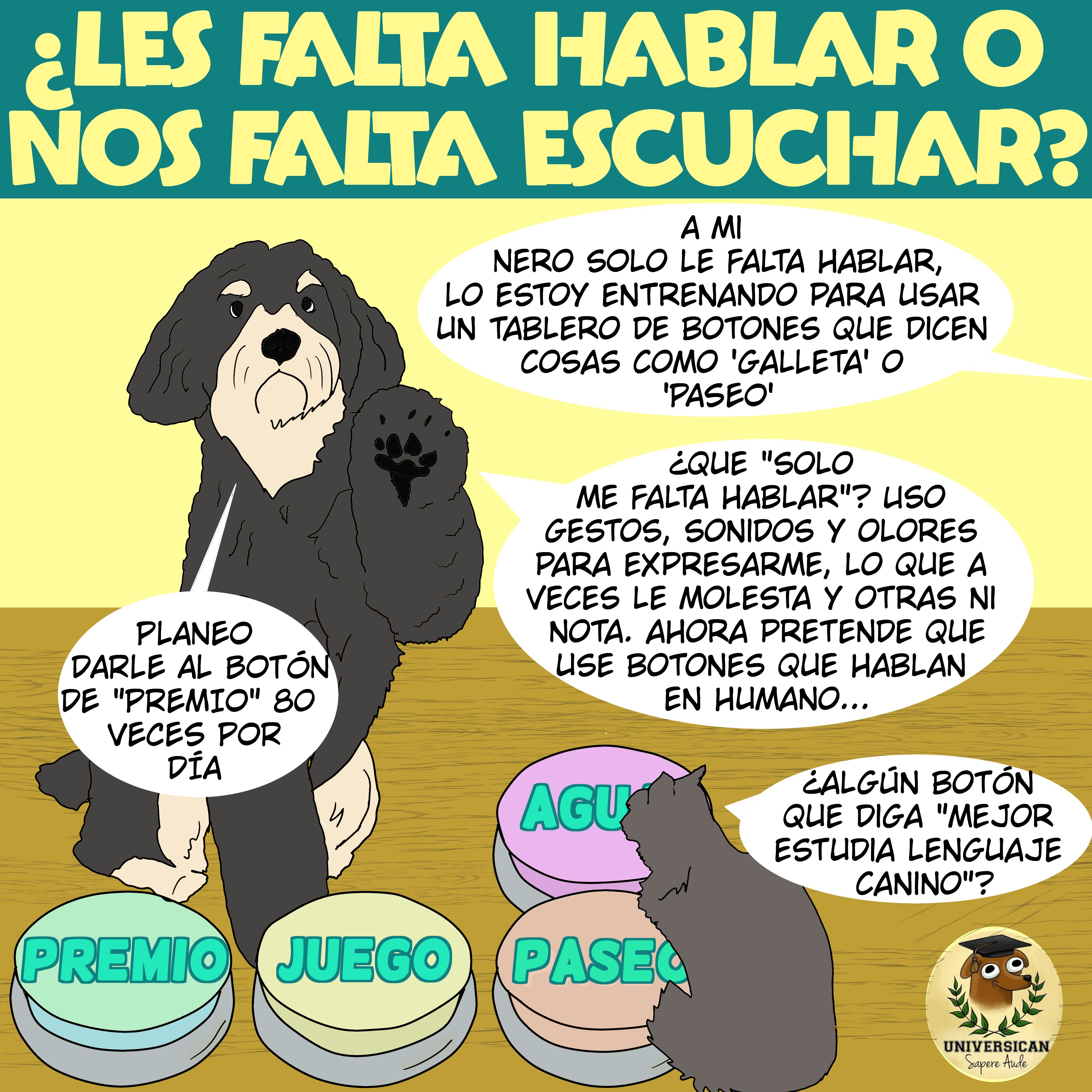 Perro quejándose de que no le basta con usar gestos, olores y sonidos, mientras su humana le pide que use botones para hablar humano, con un gato que pregunta si hay un botón que diga "estudia lenguaje canino".