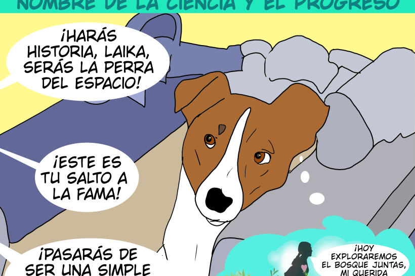Ilustración de Laika, una perra marrón y blanca en una nave espacial, con textos que denuncian su uso forzado en la carrera espacial y muestran un contraste entre promesas humanas y el deseo de libertad y afecto representado en un pensamiento de Laika corriendo feliz con una persona en la naturaleza.