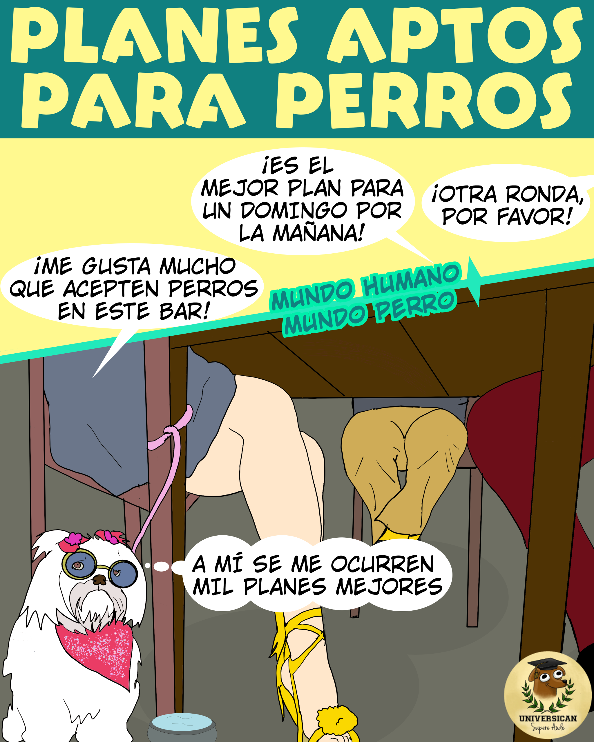 Un perro ese aburre debajo de la mesa de un bar, mientras sus humanos piden otra ronda y piensan que es un plan perfecto porque el establecimiento acepta animales.