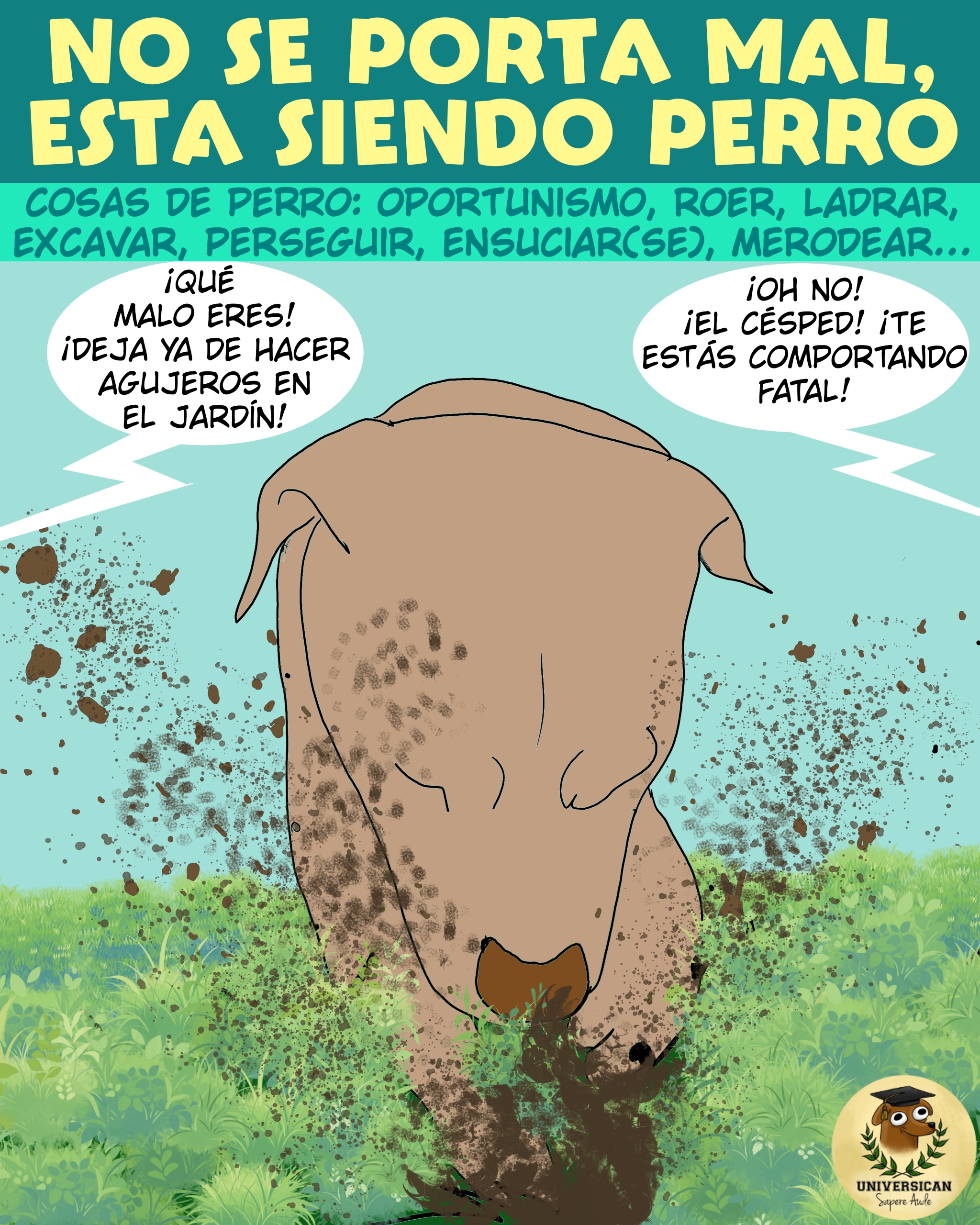 Un perro excavando en el jardín mientras las personas se quejan de su "mal comportamiento". El título "No se porta mal, está siendo perro" invita a reflexionar sobre la naturaleza del comportamiento canino.